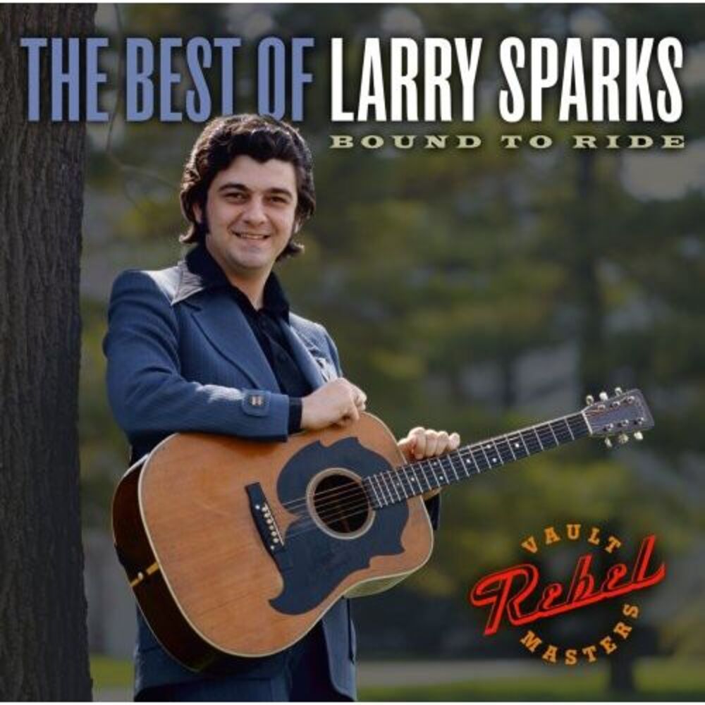 Larry Sparks - The Best Of Larry Sparks: Bound To Ride  CD